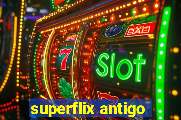 superflix antigo